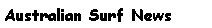 Text Box: Australian Surf News